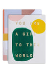 You Are A Gift To This World - Card